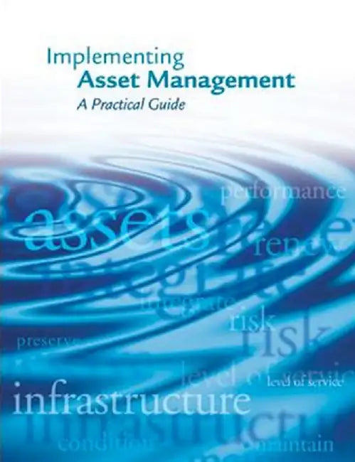 Implementing Asset Management: A Practical Guide by Water Environment Federation