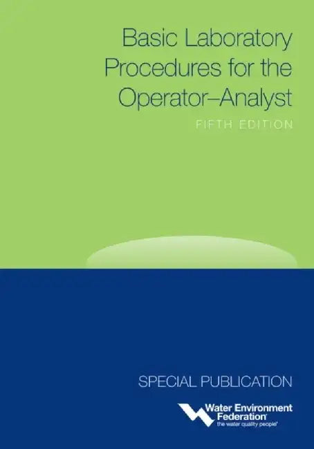 Basic Laboratory Procedures for the Operator-Analyst by Water Environment Federation