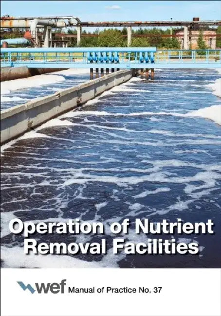 Operation of Nutrient Removal Facilities by Water Environment Federation