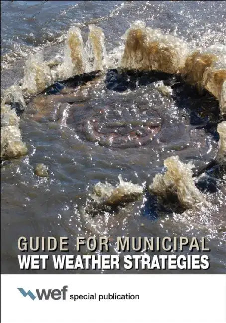 Guide for Municipal Wet Weather Strategies by Water Environment Federation