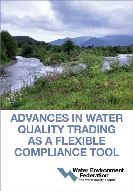 Advances in Water Quality Trading as a Flexible Compliance Tool by Water Environment Federation