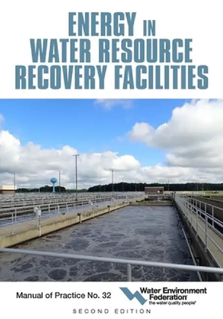 Energy in Water Resource Recovery Facilities, 2nd Edition Mop 32 by Water Environment Federation