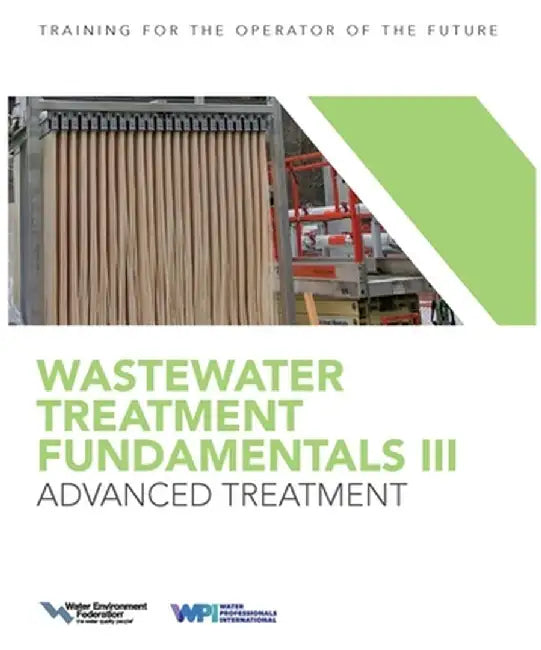 Wastewater Treatment Fundamentals III- Advanced Treatment by Water Environment Federation