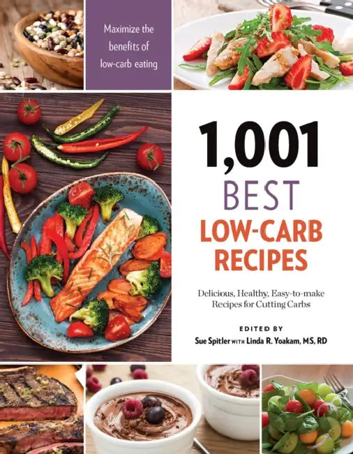1,001 Best Low-Carb Recipes: Delicious, Healthy, Easy-To-Make Recipes for Cutting Carbs by Sue Spitler, Linda R. Yoakam