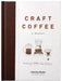 Craft Coffee: A Manual: Brewing a Better Cup at Home by Jessica Easto