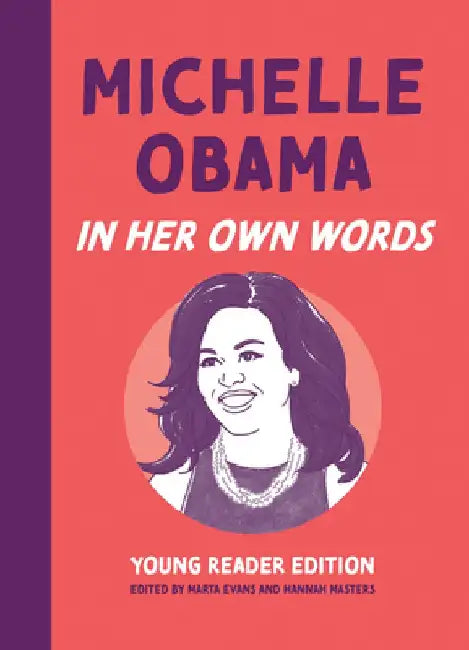 Michelle Obama: In Her Own Words: Young Reader Edition by Marta Evans