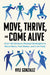Move, Thrive, and Come Alive: Over 120 Science-Backed Strategies to Move More, Feel Better, and Live Fully by Kyle Gonzalez