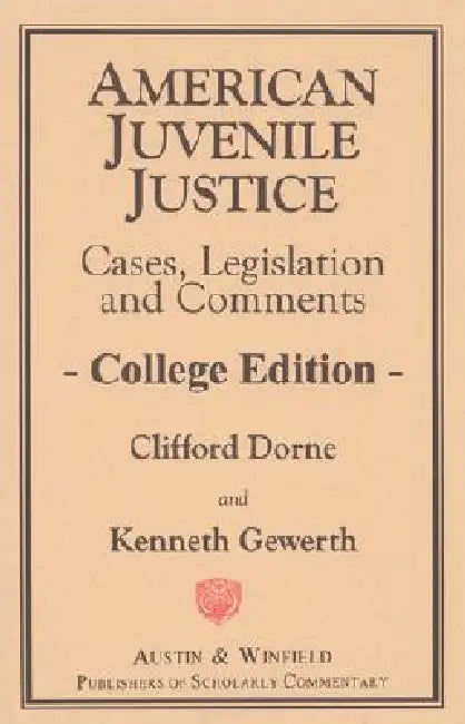 American Juvenile Justice: Cases, Legislations and Comments - Edited Version by Clifford Dorne, Kenneth Gewerth