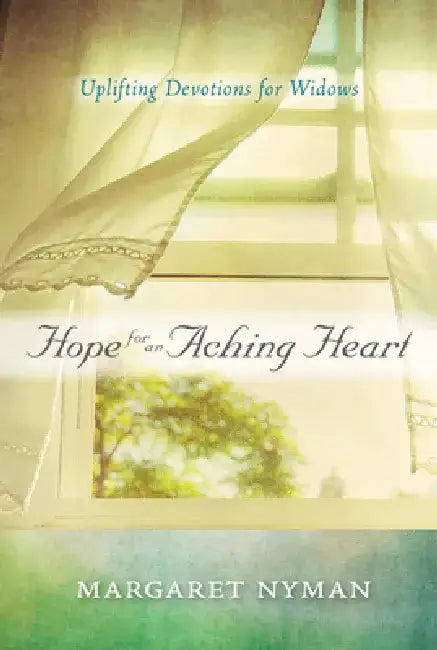 Hope for an Aching Heart: Uplifting Devotions for Widows by Margaret Nyman