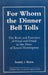 For Whom the Dinner Bell Tolls: The Role and Function of Food and Drink in the Prose of Ernest Hemingway by Samuel J. Rogal