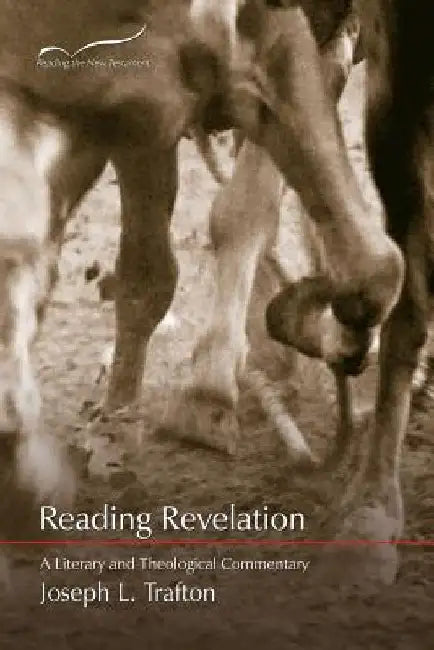 Reading Revelation: A Literary and Theological Commentary by Joseph Trafton