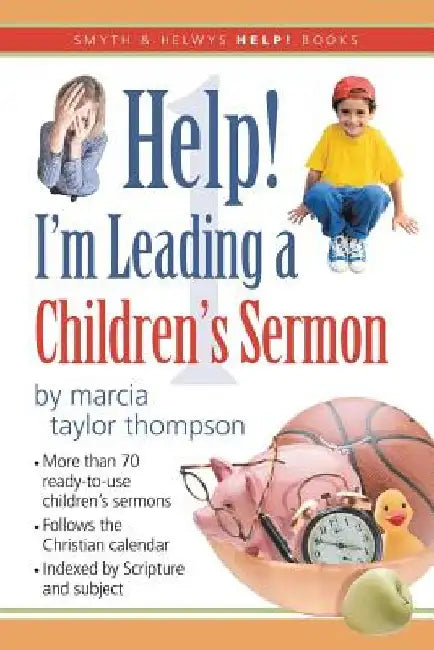 Help! I'm Leading a Children's Sermon: Volume 1: Advent to Transfiguration by Marcia Taylor Thompson