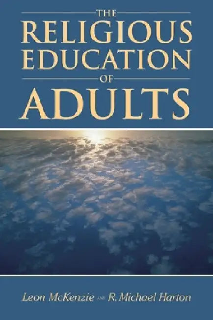The Religious Education of Adults by R. Michael Harton