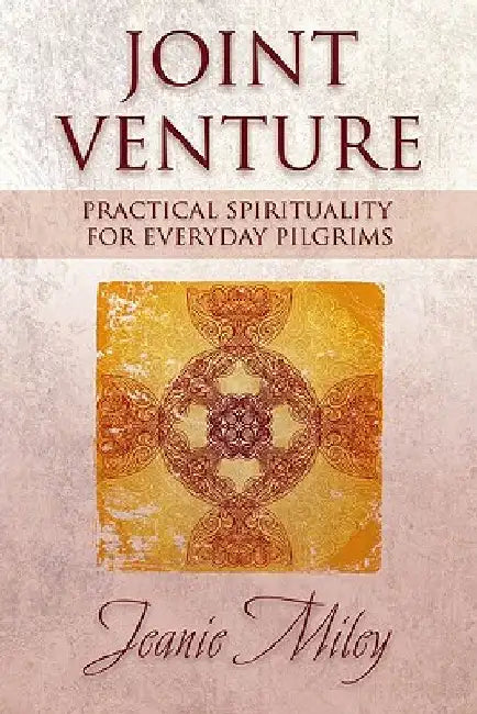 Joint Venture: Practical Spirituality for Everyday Pilgrims by Jeanie Miley