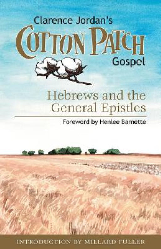 Cotton Patch Gospel: Hebrews and the General Epistles by Clarence Jordan