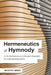 Hermeneutics of Hymnody: A Comprehensive and Integrated Approach to Understanding Hymns by Scotty Gray