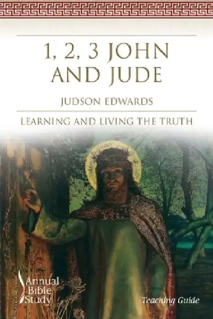 1, 2, 3 John and Jude Annual Bible Study (Teaching Guide) by Judson Edwards