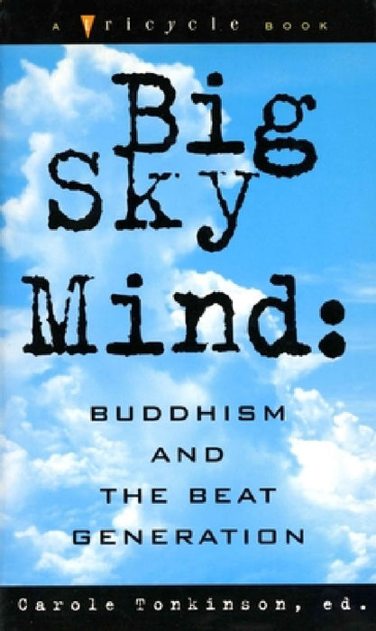 Big Sky Mind: Buddhism and the Beat Generation by Carole Tonkinson
