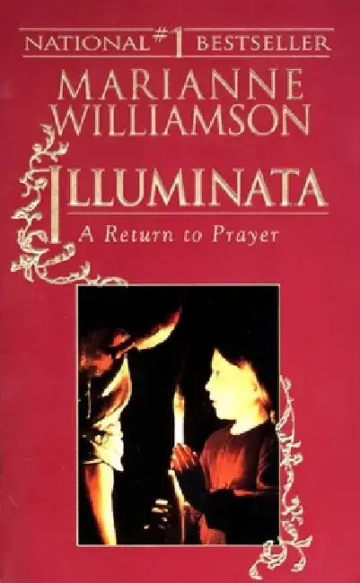 Illuminata: A Return to Prayer by Marianne Williamson