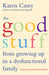 The Good Stuff from Growing Up in a Dysfunctional Family: How to Survive and Then Thrive by Karen Casey
