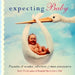 Expecting Baby: Nine Months of Wonder, Reflection and Sweet Anticipation (Pregnancy Book, First Time Mom) by Judy Ford