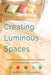 Creating Luminous Spaces: Use the Five Elements for Balance and Harmony in Your Home and in Your Life by Maureen K. Calamia