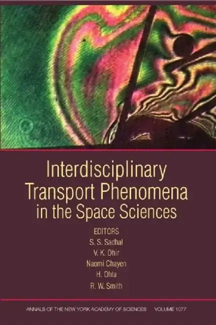 Interdisciplinary Transport Phenomena in the Space Sciences, Volume 1077 by S. S. Sadhal