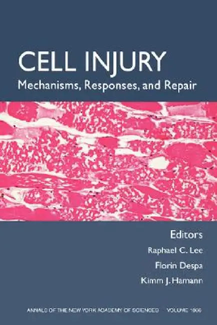 Cell Injury: Mechanisms, Responses, and Therapeutics, Volume 1066 by Raphael C. Lee