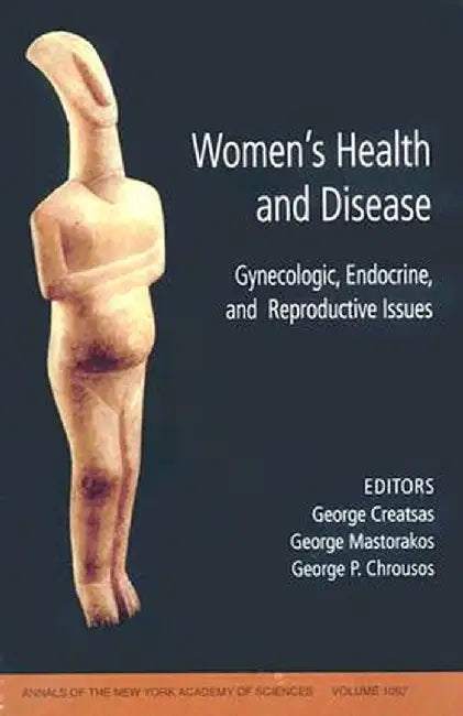 Women's Health and Disease: Gynecologic, Endocrine, and Reproductive Issues, Volume 1092 by George Creatsas