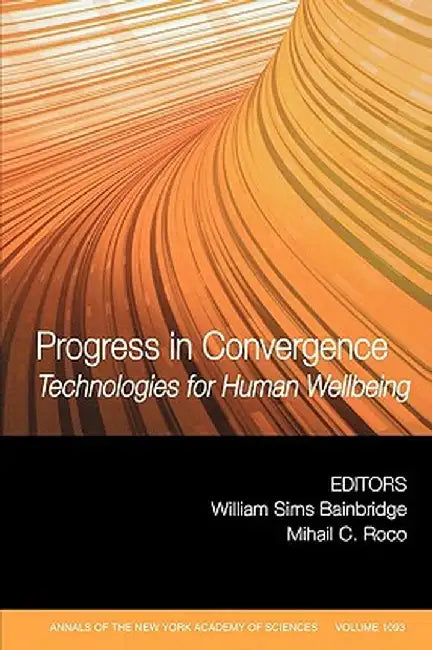 Progress in Convergence: Technologies for Human Wellbeing, Volume 1093 by William Sims Bainbridge