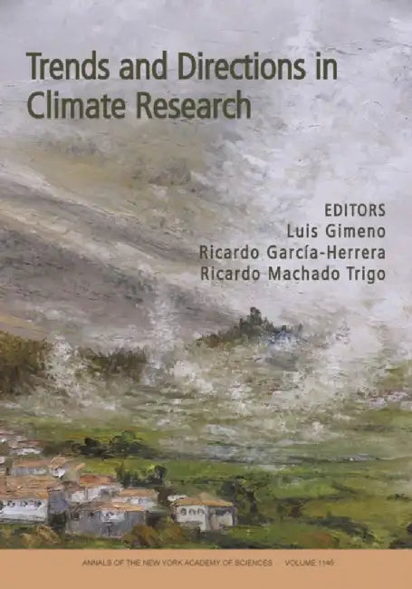 Trends And Directions In Climate Research by Luis Gimeno, Ricardo Garcia-Herrera, Ricardo Machado Trigo