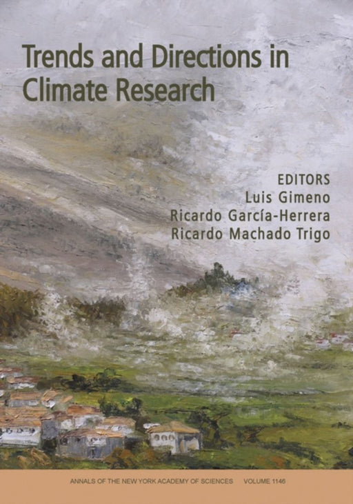 Trends And Directions In Climate Research by Luis Gimeno, Ricardo Garcia-Herrera, Ricardo Machado Trigo
