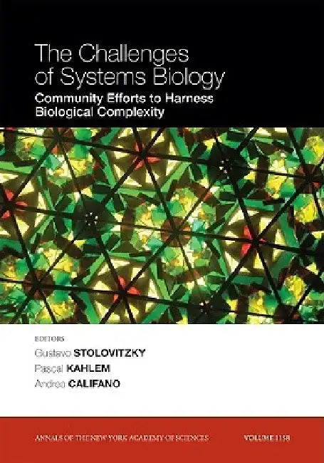 The Challenges of Systems Biology: Community Efforts to Harness Biological Complexity, Volume 1158 by Gustavo Stolovitzky