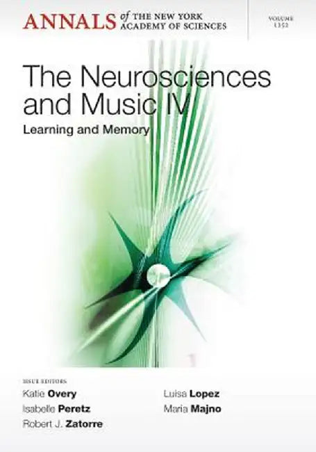 Neurosciences and Music IV: Learning and Memory, Volume 1252 by Katie Overy