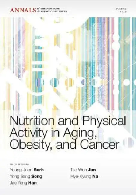 Nutrition and Physical Activity in Aging, Obesity, and Cancer, Volume 1229 by Young-Joon Surh