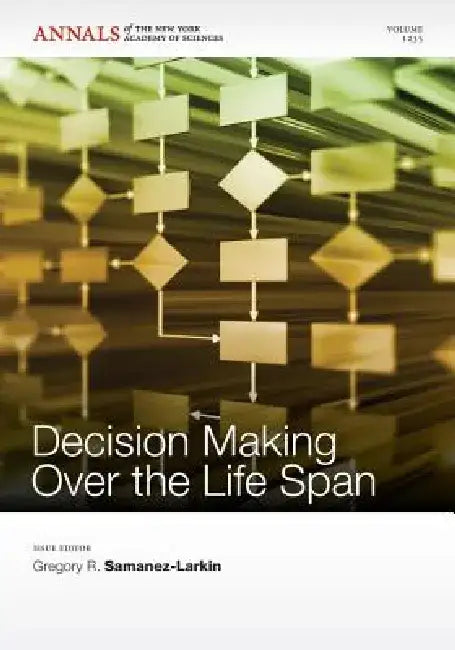 Decision Making Over the Life Span, Volume 1235 by Gregory Samanez-Larkin