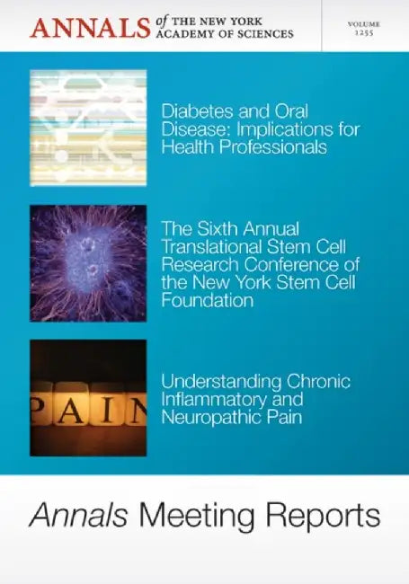 Annals Meeting Reports - Diabetes and Oral Disease, Stem Cells, and Chronic Inflammatory Pain, Volume 1255 by Editor: Editorial Staff of Annals of the New York Academy of Sciences