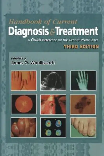 Current Diagnosis & Treatment: A Quick Reference for the General Practitioner by James O. Wolliscroft