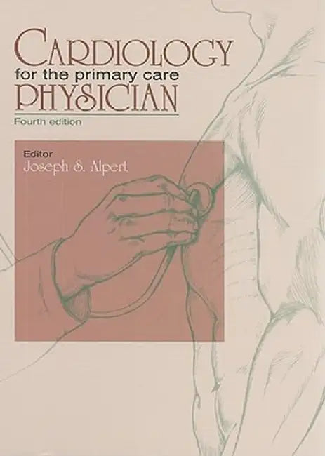 Cardiology for the Primary Care Physician by Joseph S. Alpert