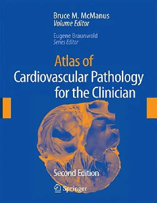 Atlas of Cardiovascular Pathology for the Clinician by Bruce M. McManus, Eugene Braunwald