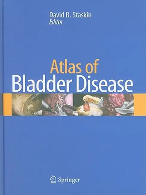 Atlas of Bladder Disease by David Staskin