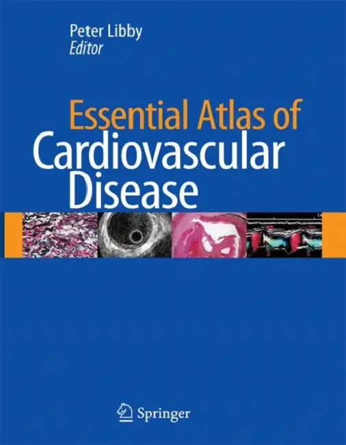 Essential Atlas of Cardiovascular Disease [With CDROM] by Peter Libby