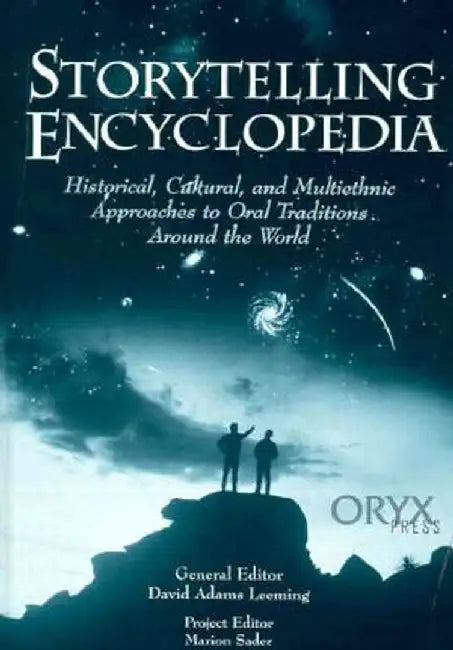 Storytelling Encyclopedia: Historical, Cultural, and Multiethnic Approaches to Oral Traditions Around the World by David A. Leeming