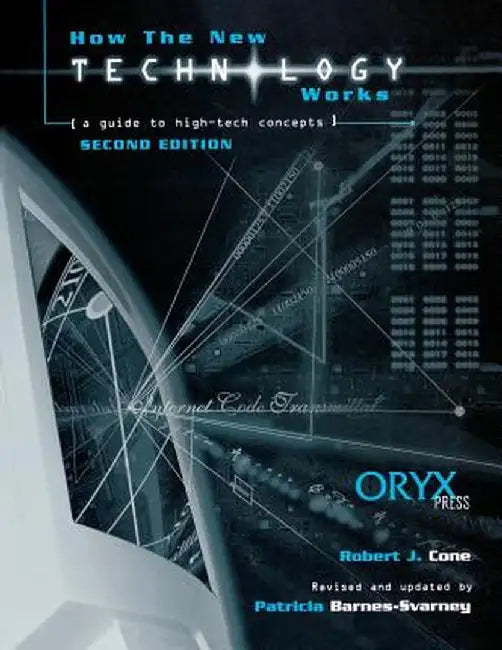 How the New Technology Works: A Guide to High-Tech Concepts Second Edition by Robert J. Cone