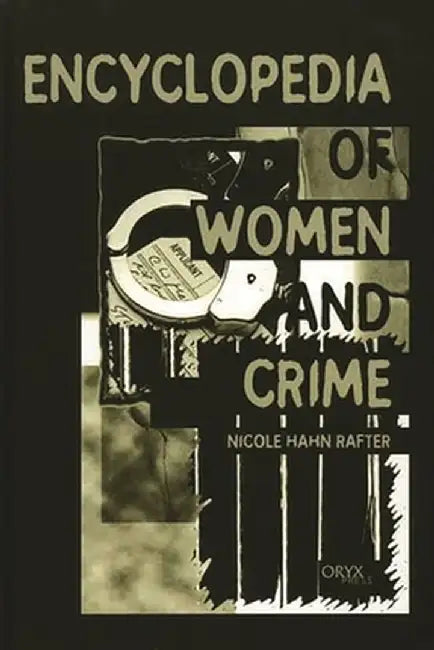 Encyclopedia of Women and Crime by Nicole Hahn Rafter