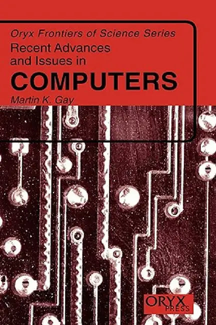 Recent Advances and Issues in Computers by Martin K. Gay