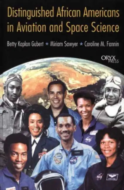 Distinguished African Americans in Aviation and Space Science by Betty Gubert