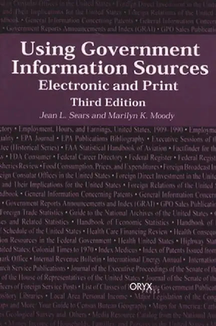 Using Government Information Sources: Electronic and Print Third Edition by Jean L. Sears