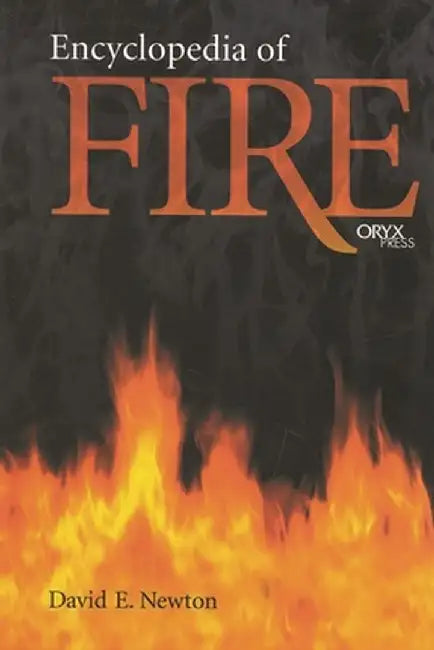 Encyclopedia of Fire by David E. Newton