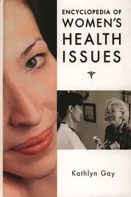 Encyclopedia of Women's Health Issues by Kathlyn Gay